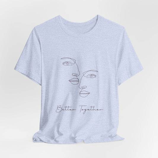 Better Together Unisex Tee, Friendship Gift, Relationship Shirt, Couple Matching Tee, Casual Outfit